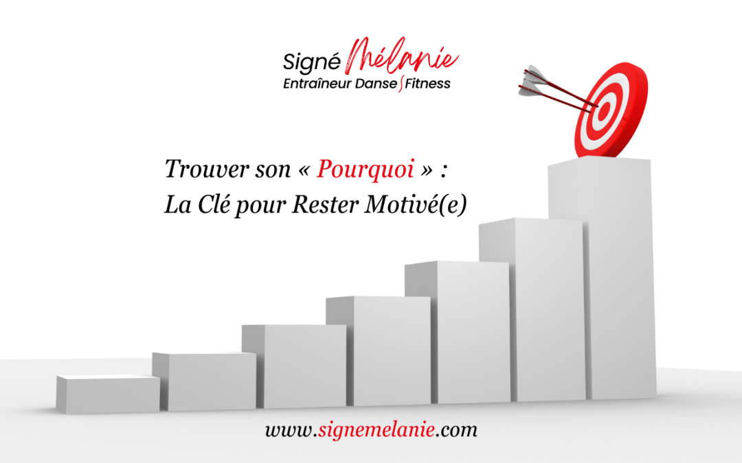 Trouver son « Pourquoi » : La Clé pour Rester Motivé(e)