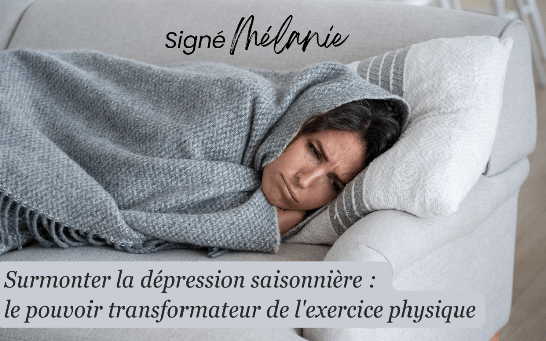 Surmonter la dépression saisonnière grâce à l&rsquo;exercice physique